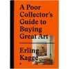 Gestalten A Poor Collector's Guide to Buying Great Art